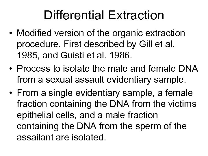 Differential Extraction • Modified version of the organic extraction procedure. First described by Gill