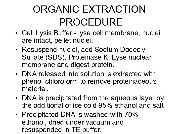 ORGANIC EXTRACTION PROCEDURE • Cell Lysis Buffer - lyse cell membrane, nuclei are intact,