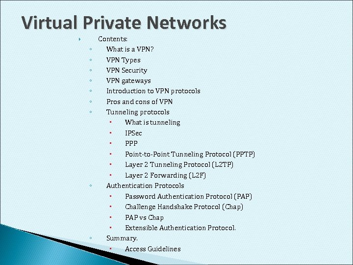 Virtual Private Networks ◦ ◦ ◦ ◦ ◦ Contents: What is a VPN? VPN