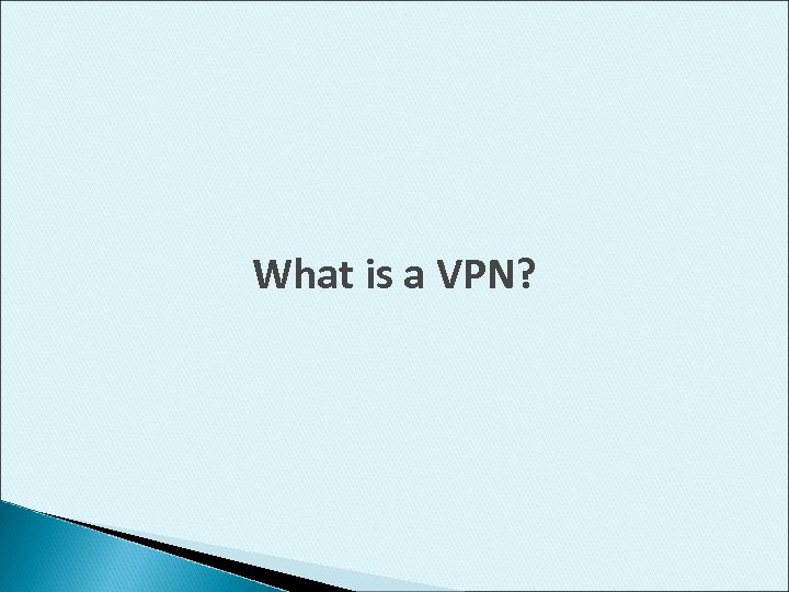 What is a VPN? 