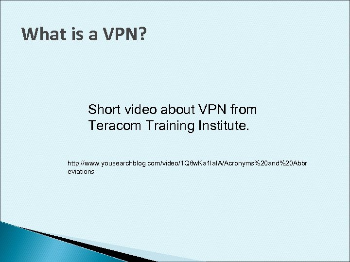 What is a VPN? Short video about VPN from Teracom Training Institute. http: //www.