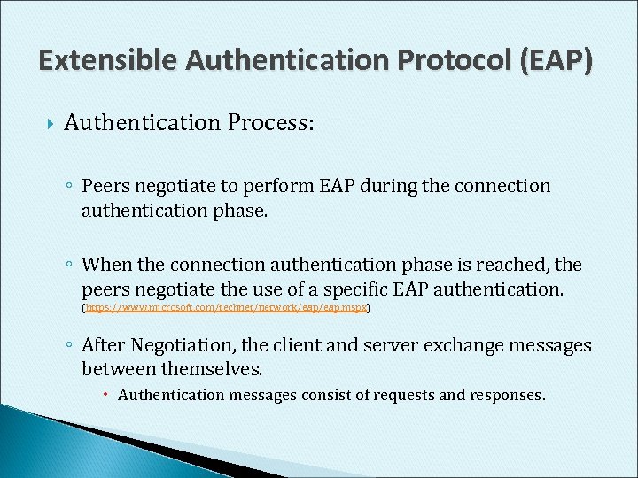 Extensible Authentication Protocol (EAP) Authentication Process: ◦ Peers negotiate to perform EAP during the