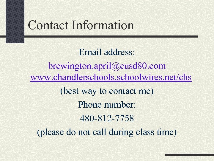Contact Information Email address: brewington. april@cusd 80. com www. chandlerschools. schoolwires. net/chs (best way