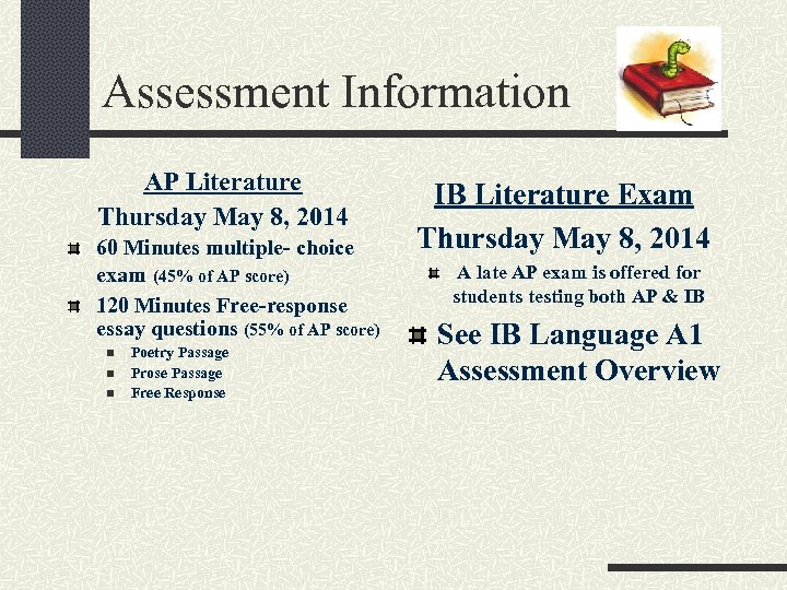 Assessment Information AP Literature Thursday May 8, 2014 60 Minutes multiple- choice exam (45%