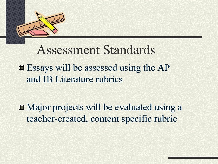 Assessment Standards Essays will be assessed using the AP and IB Literature rubrics Major