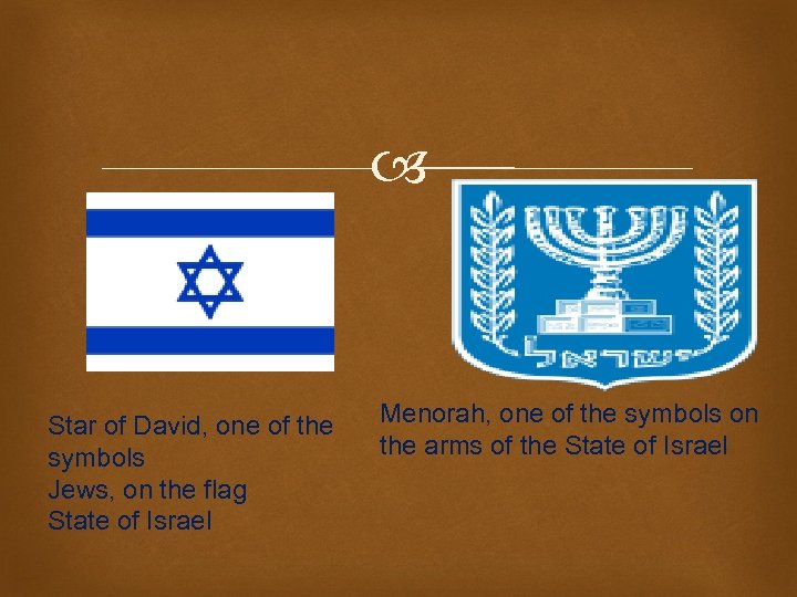  Star of David, one of the symbols Jews, on the flag State of