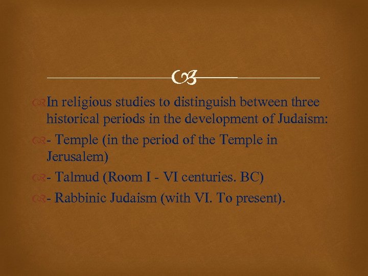  In religious studies to distinguish between three historical periods in the development of