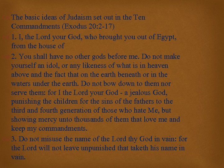  The basic ideas of Judaism set out in the Ten Commandments (Exodus 20: