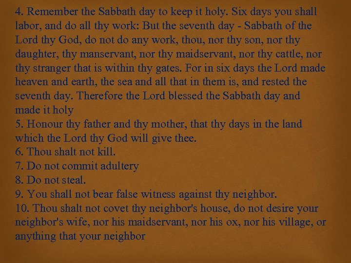 4. Remember the Sabbath day to keep it holy. Six days you shall labor,