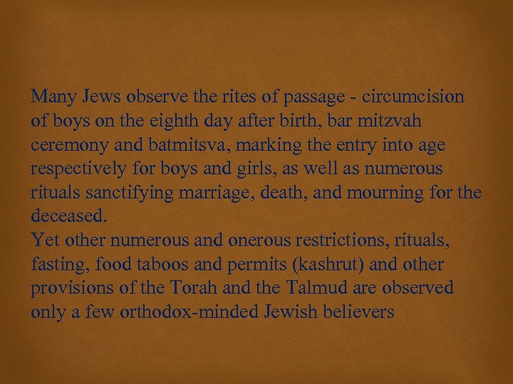 Many Jews observe the rites of passage - circumcision of boys on the eighth