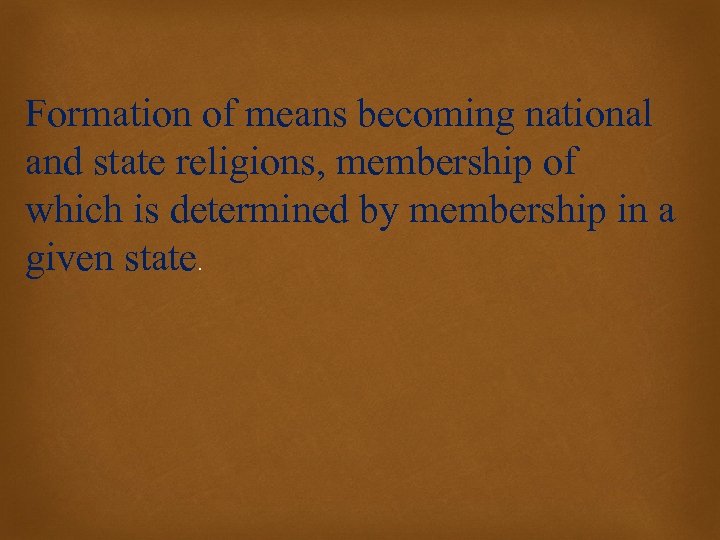 Formation of means becoming national and state religions, membership of which is determined by