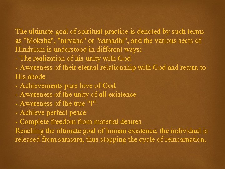 The ultimate goal of spiritual practice is denoted by such terms as 