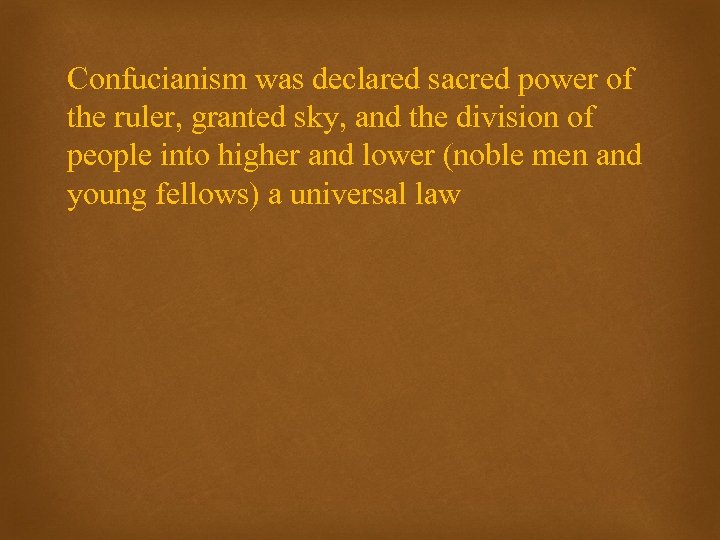 Confucianism was declared sacred power of the ruler, granted sky, and the division of