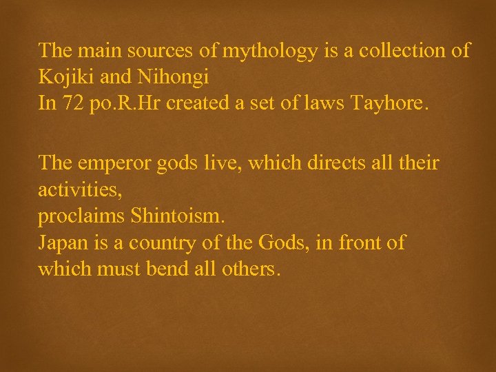 The main sources of mythology is a collection of Kojiki and Nihongi In 72
