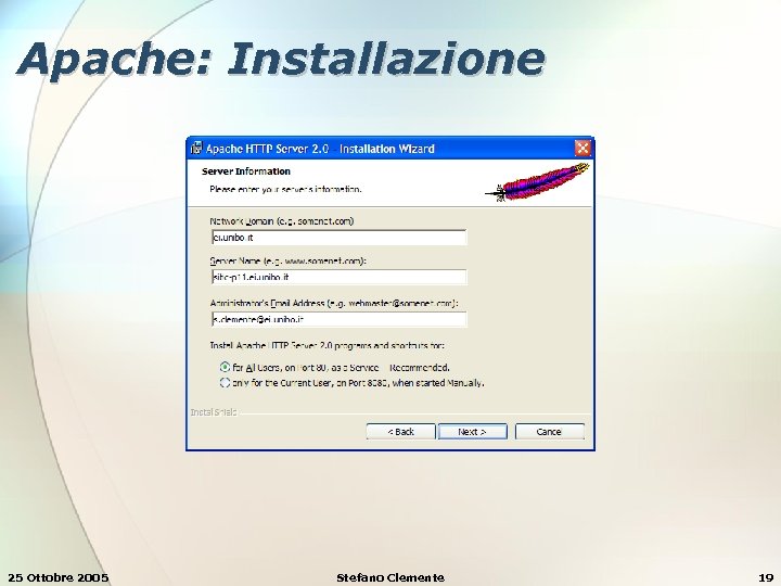 Apache: Installazione 25 Ottobre 2005 Stefano Clemente 19 