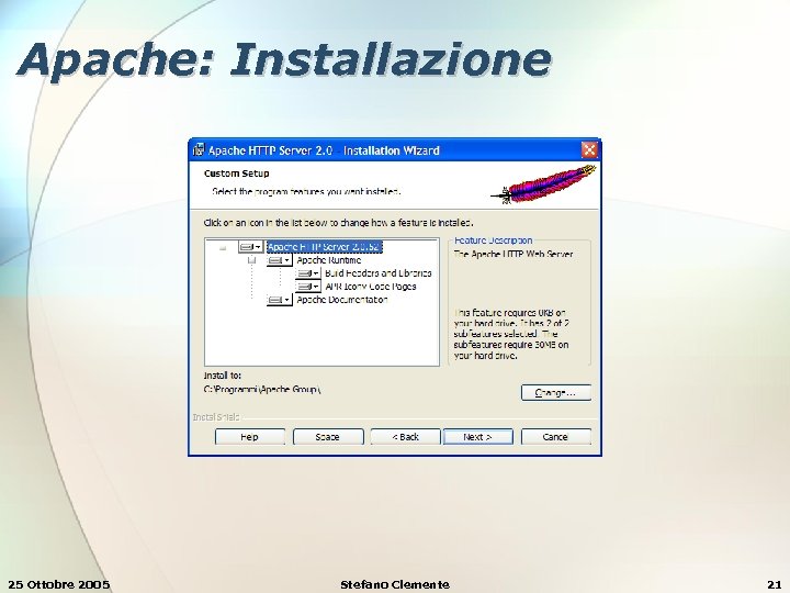 Apache: Installazione 25 Ottobre 2005 Stefano Clemente 21 