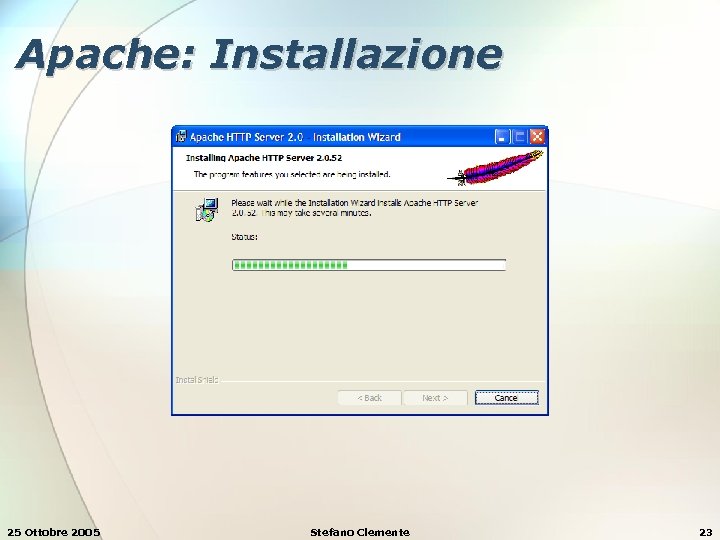 Apache: Installazione 25 Ottobre 2005 Stefano Clemente 23 