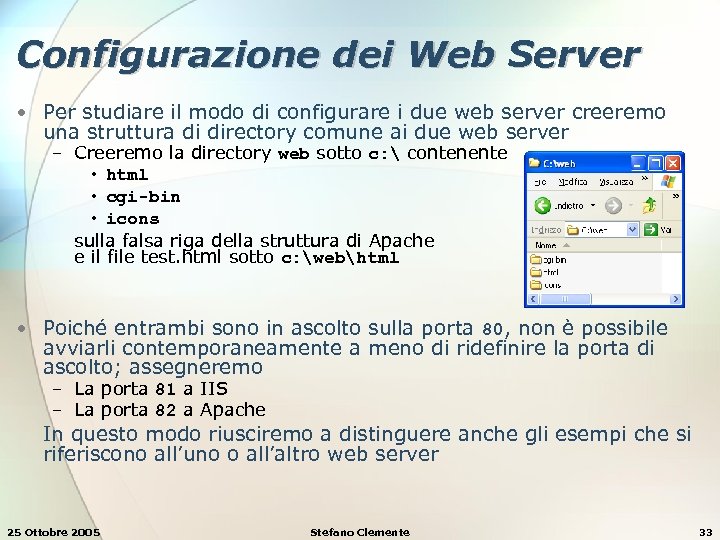 Configurazione dei Web Server • Per studiare il modo di configurare i due web