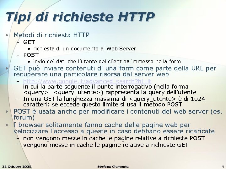 Tipi di richieste HTTP • Metodi di richiesta HTTP − GET • richiesta di