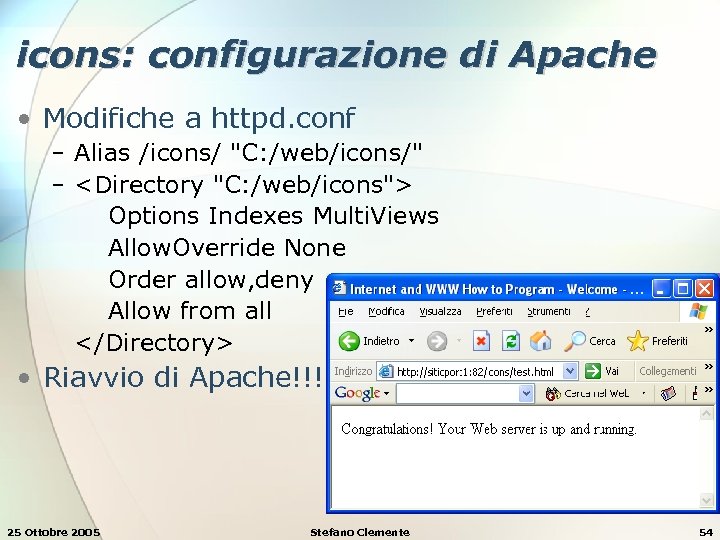 icons: configurazione di Apache • Modifiche a httpd. conf − Alias /icons/ "C: /web/icons/"