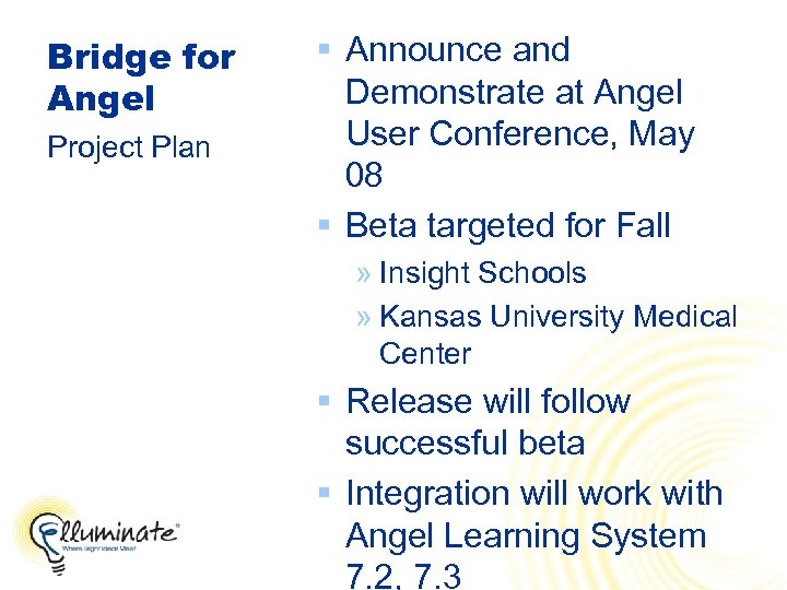 Bridge for Angel Project Plan § Announce and Demonstrate at Angel User Conference, May