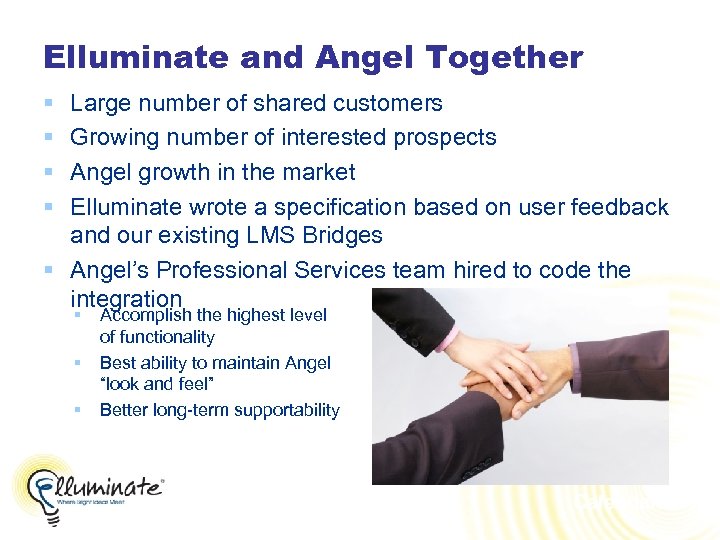 Elluminate and Angel Together § § Large number of shared customers Growing number of