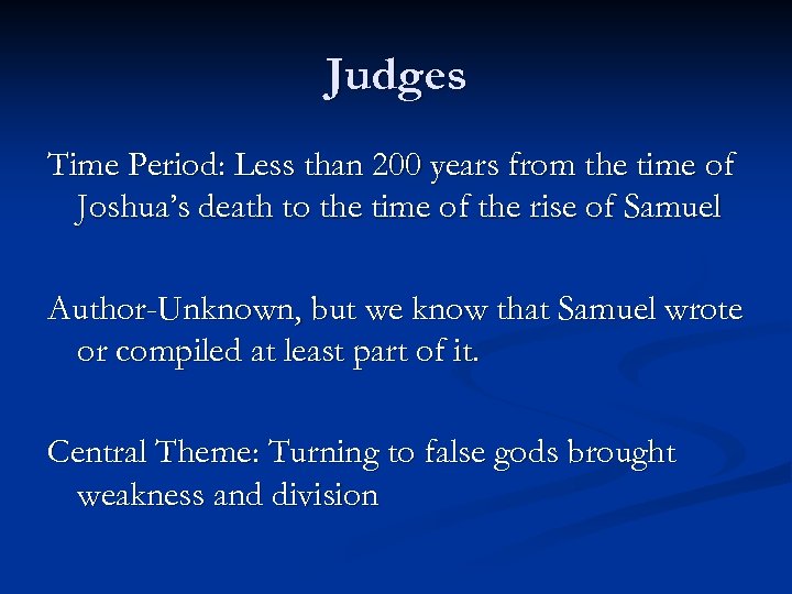 Judges Time Period: Less than 200 years from the time of Joshua’s death to