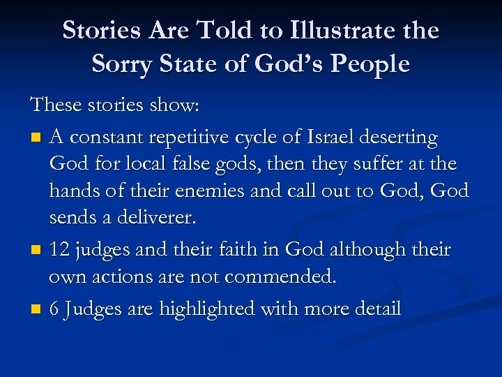 Stories Are Told to Illustrate the Sorry State of God’s People These stories show: