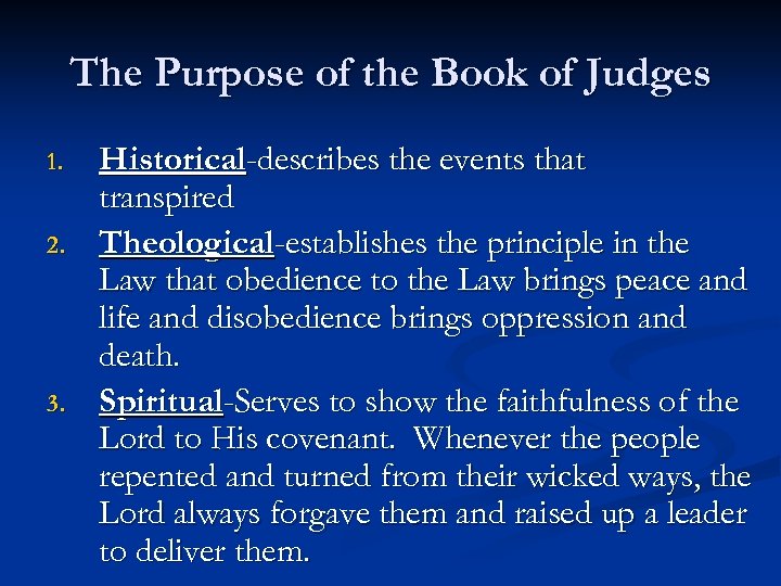 The Purpose of the Book of Judges 1. 2. 3. Historical-describes the events that