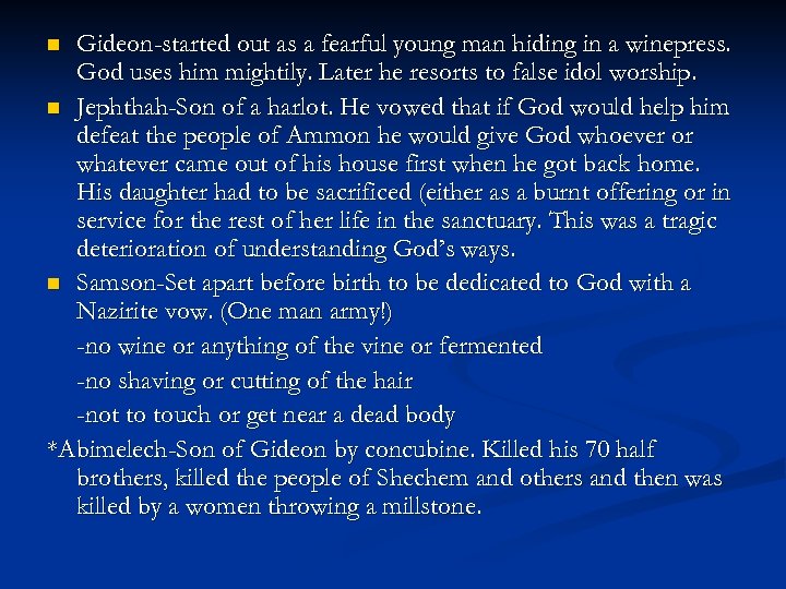 Gideon-started out as a fearful young man hiding in a winepress. God uses him