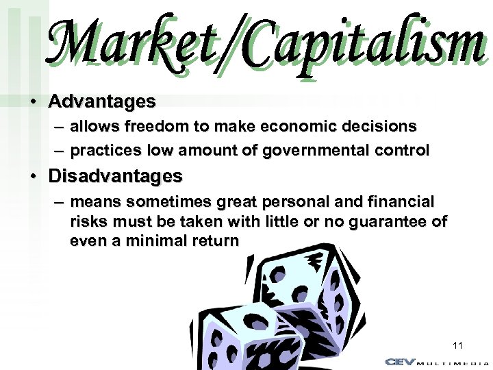 Market/Capitalism • Advantages – allows freedom to make economic decisions – practices low amount