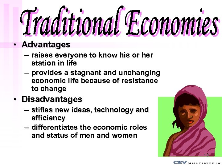 Traditional Economies • Advantages – raises everyone to know his or her station in