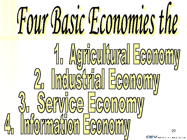 Four Basic Economies the U. S. has Experienced: 20 