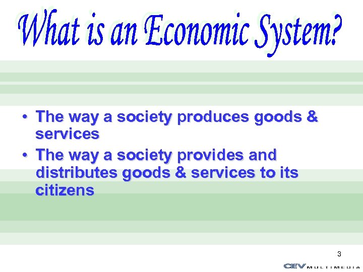 What is an Economic System? • The way a society produces goods & services