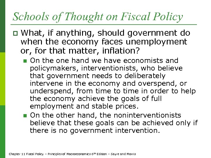Schools of Thought on Fiscal Policy p What, if anything, should government do when