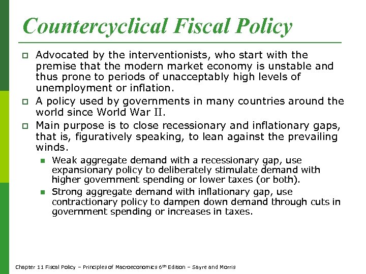 Countercyclical Fiscal Policy p p p Advocated by the interventionists, who start with the