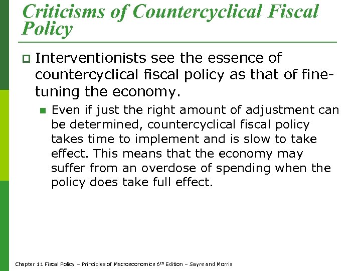 Criticisms of Countercyclical Fiscal Policy p Interventionists see the essence of countercyclical fiscal policy