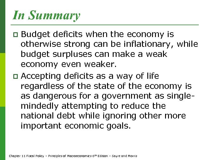 In Summary Budget deficits when the economy is otherwise strong can be inflationary, while