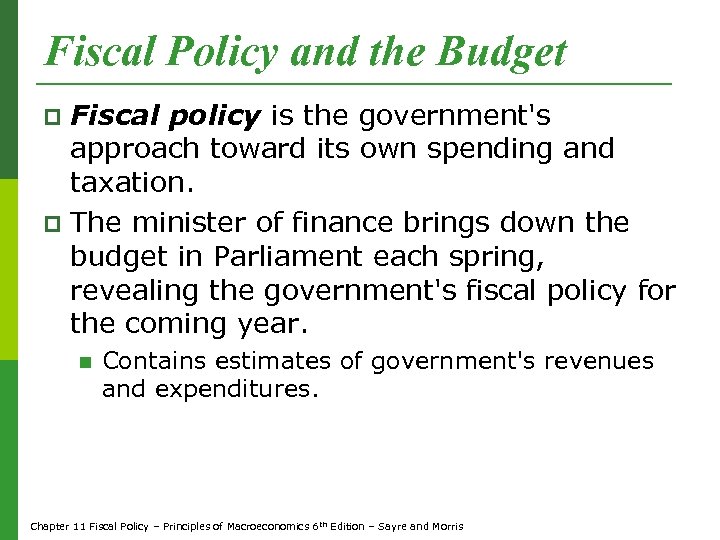 Fiscal Policy and the Budget Fiscal policy is the government's approach toward its own