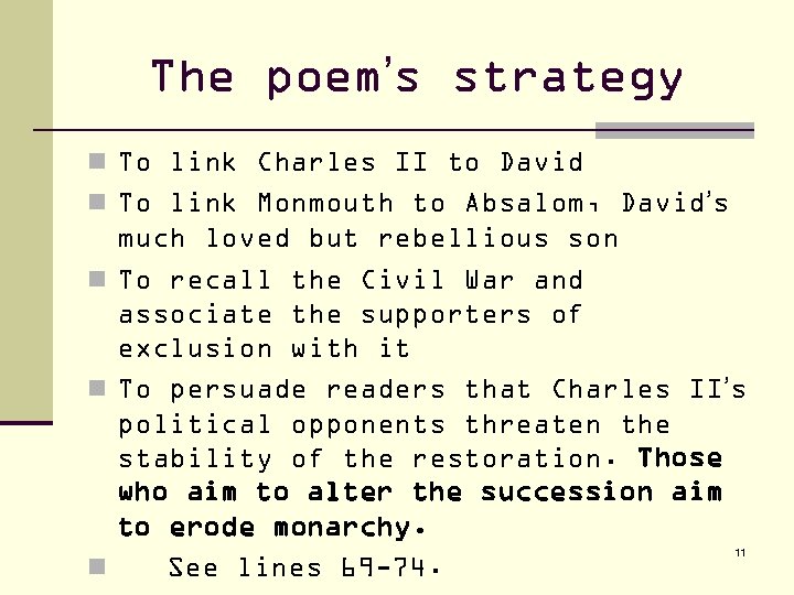 The poem’s strategy n To link Charles II to David n To link Monmouth