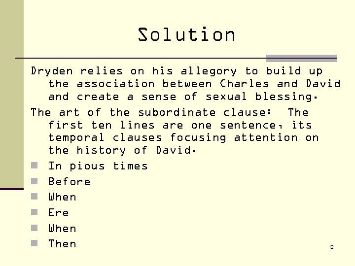 Solution Dryden relies on his allegory to build up the association between Charles and