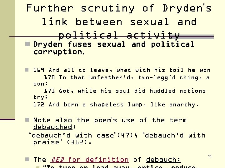 Further scrutiny of Dryden’s link between sexual and political activity n Dryden fuses sexual