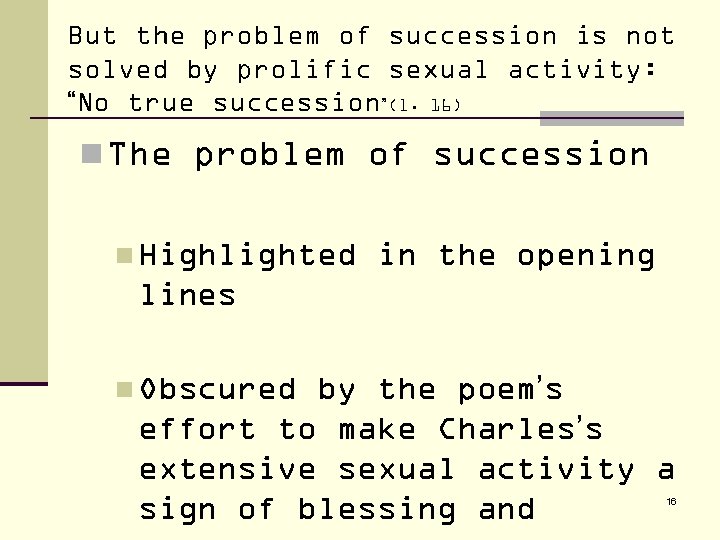 But the problem of succession is not solved by prolific sexual activity: “No true