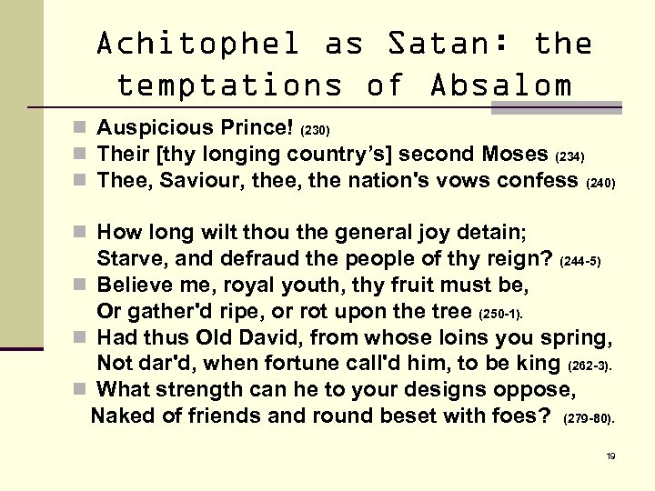 Achitophel as Satan: the temptations of Absalom n Auspicious Prince! (230) n Their [thy