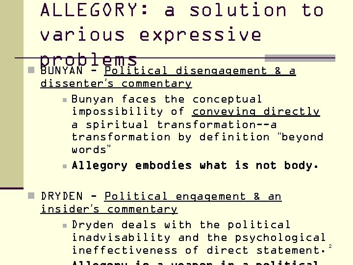 ALLEGORY: a solution to various expressive problems n BUNYAN - Political disengagement & a