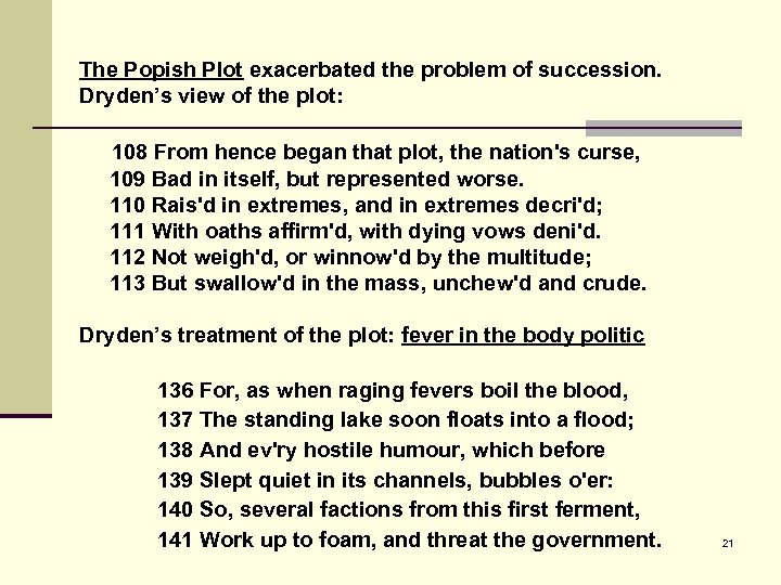 The Popish Plot exacerbated the problem of succession. Dryden’s view of the plot: 108