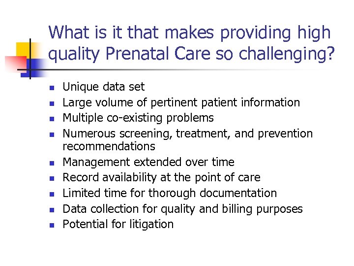 What is it that makes providing high quality Prenatal Care so challenging? n n