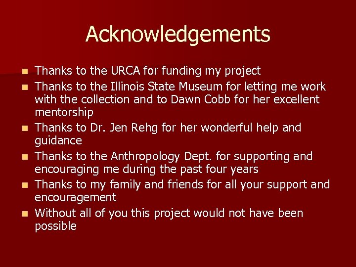 Acknowledgements n n n Thanks to the URCA for funding my project Thanks to