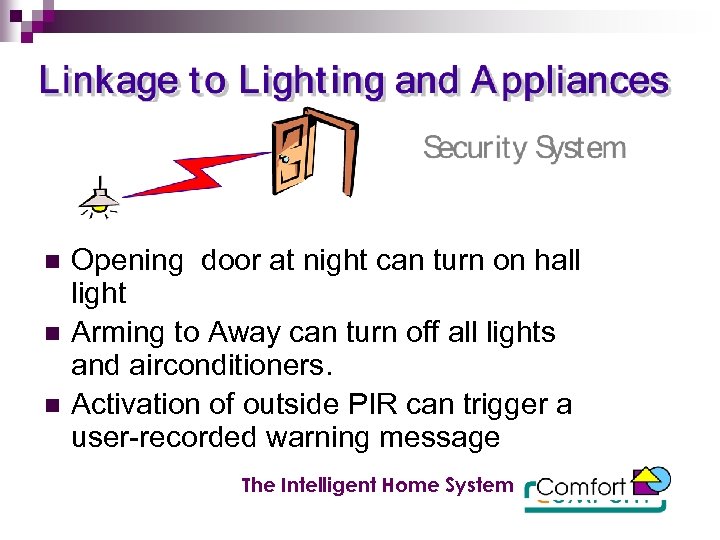 n n n Opening door at night can turn on hall light Arming to