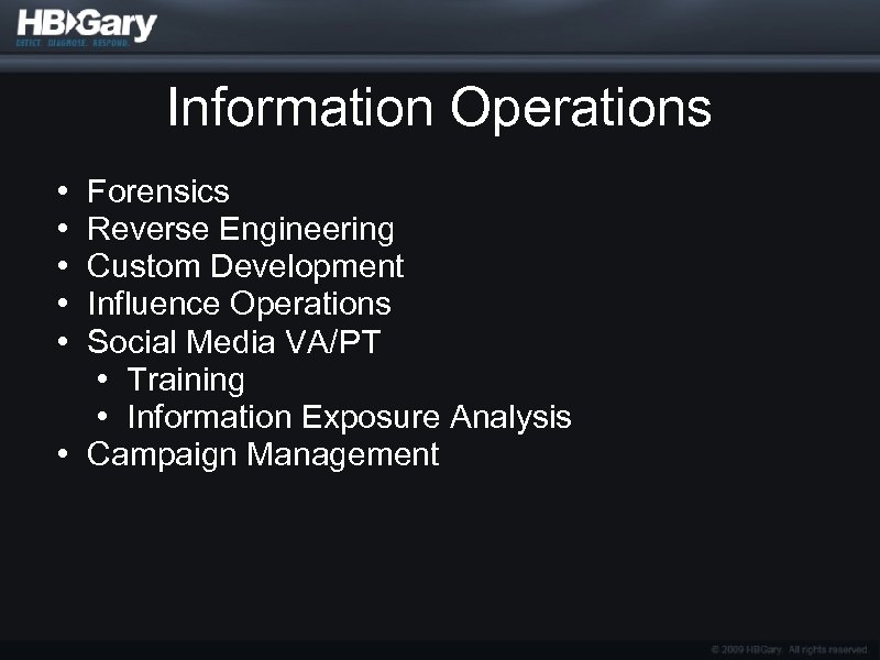 Information Operations • • • Forensics Reverse Engineering Custom Development Influence Operations Social Media